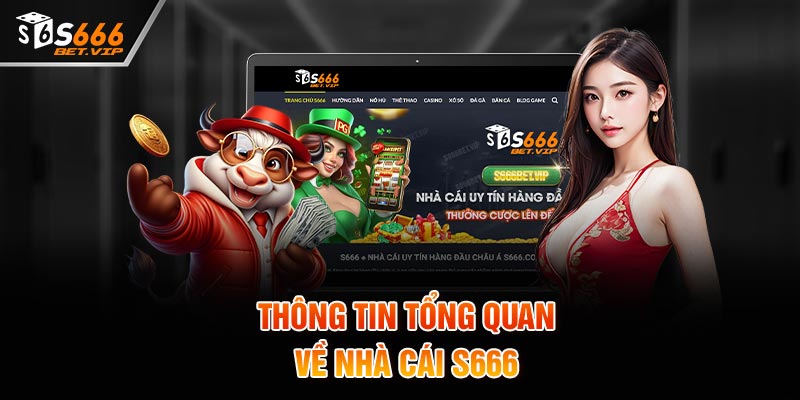 Thông tin tổng quan về nhà cái s666