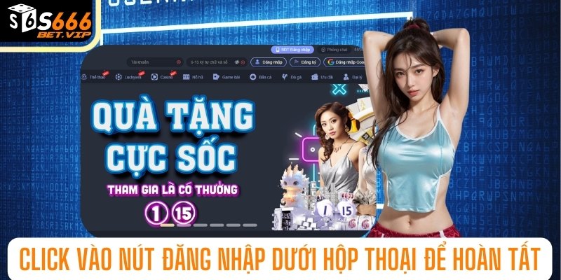 Click vào nút Đăng Nhập dưới hộp thoại để hoàn tất