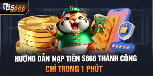 Hướng dẫn nạp tiền S666 thành công