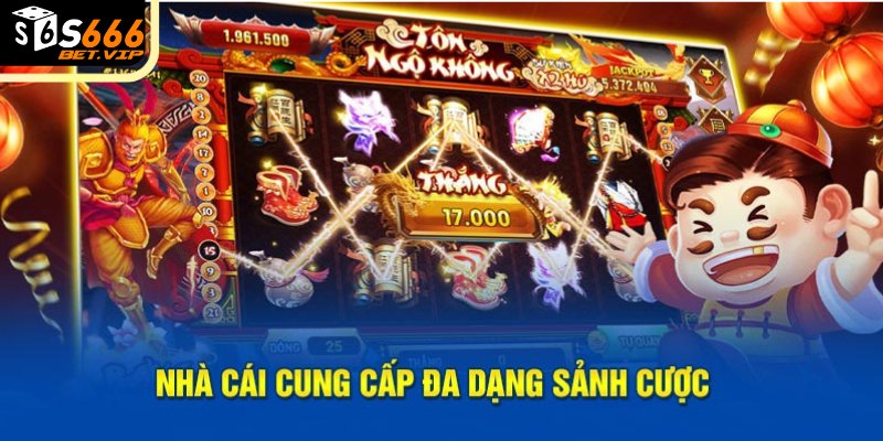 Nhà cái S666 cung cấp Đa dạng sảnh cược