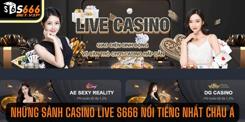 Những sảnh casino live S666 nổi tiếng nhất châu á